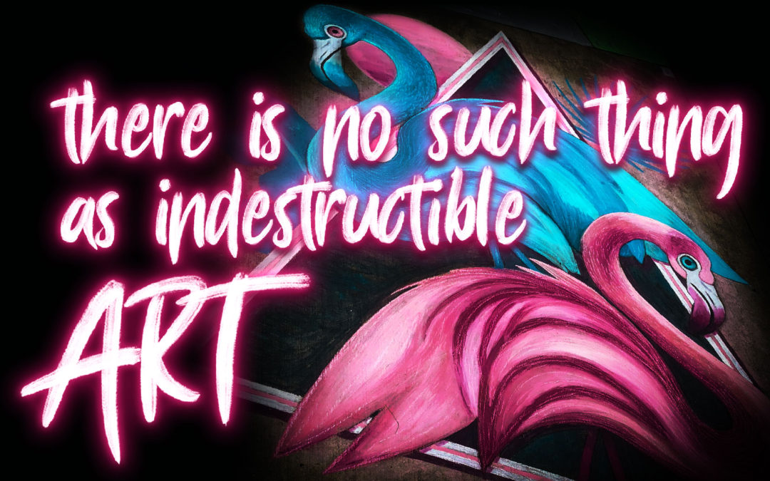There is no such thing as indestructible art - Chalk art with photoshop effects - design philosophy - art rant