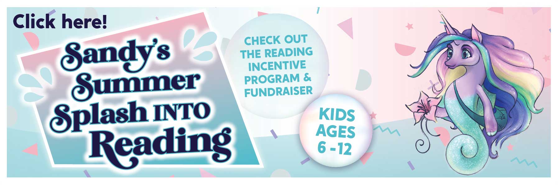 Click here for info on Sandy's Summer Splash Into Reading - Incentive Program and Fundraiser 
